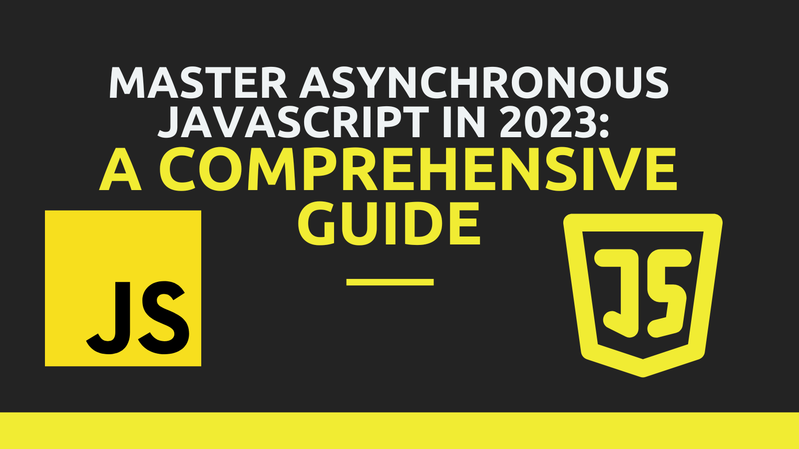 Master Asynchronous JavaScript in 2023: A Comprehensive Guide