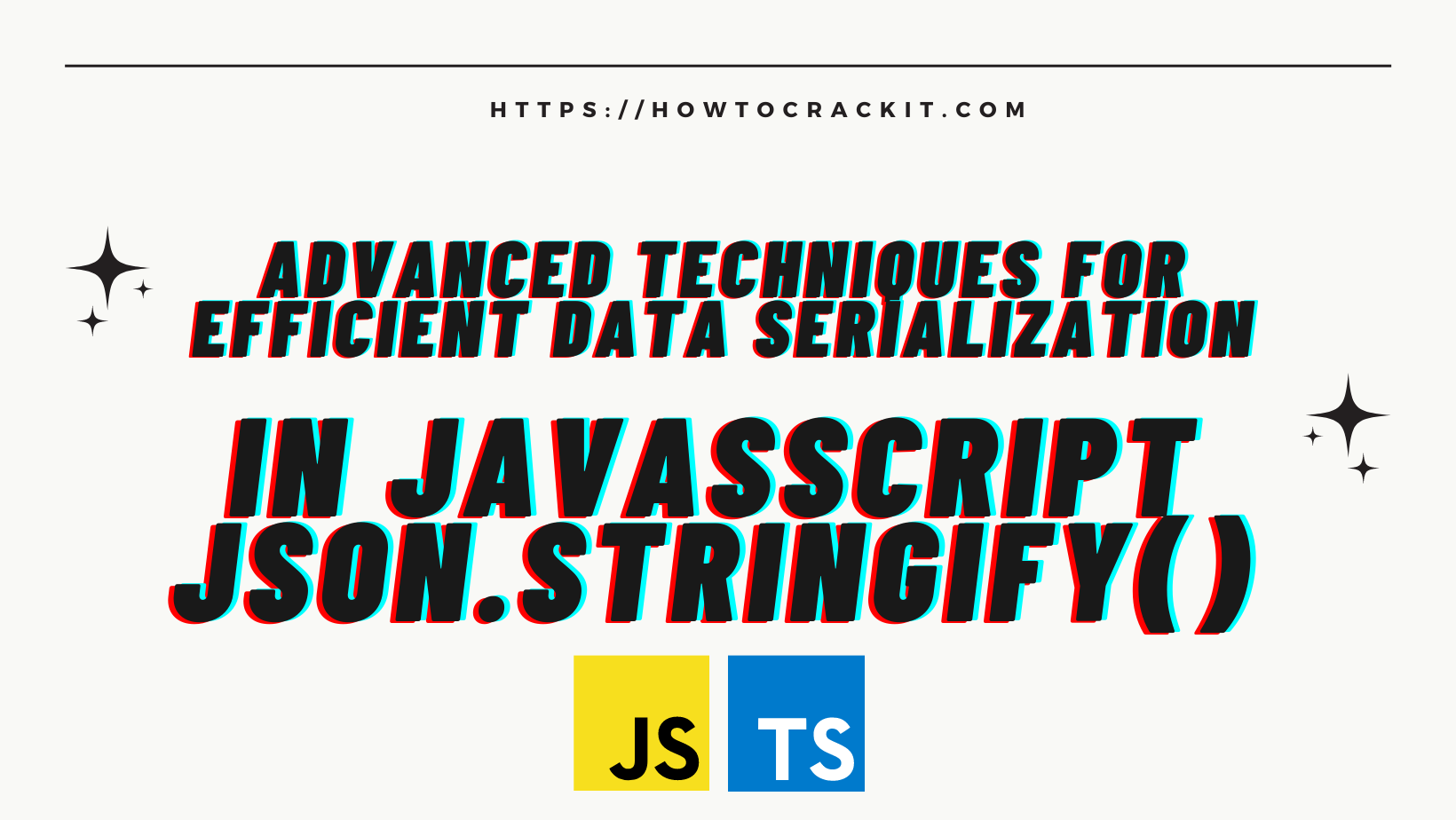 Advanced Techniques for Efficient Data Serialization in JavasScript JSON.stringify()